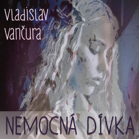 Nemocná dívka - Vladislav Vančura - audiokniha