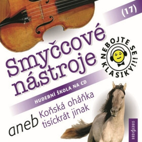 Nebojte se klasiky! 17 Smyčcové nástroje aneb Koňská oháňka tisíckrát jinak - kolektiv autorů