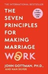 The Seven Principles For Making Marriage Work, 1. vydání - John Mordecai Gottman