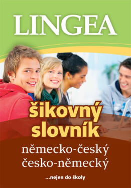 Německo-český, česko-německý šikovný slovník... nejen do školy - kolektiv autorů