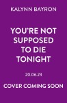 You're Not Supposed To Die Tonight