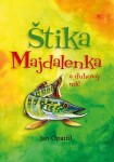 Štika Majdalenka a duhový míč - Jan Opatřil