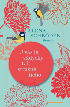 U vás je vždycky tak strašně ticho - Alena Schröder
