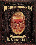 The Necronomnomnom: Recipes and Rites from the Lore of H. P. Lovecraft - Mike Slater