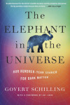 Elephant in the Universe - Govert Schilling