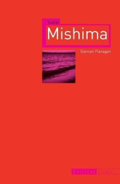 Yukio Mishima - Damian Flanagan