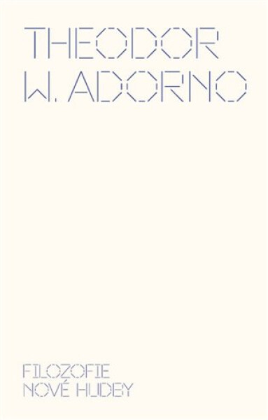 Filozofie nové hudby Theodor Adorno