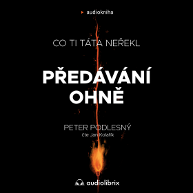 Předávání ohně - Peter Podlesný