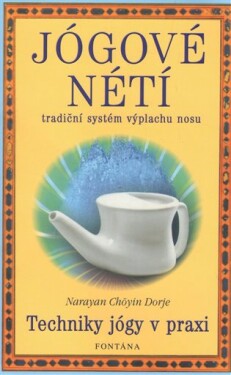 Jógové nétí - techniky jógy v praxi