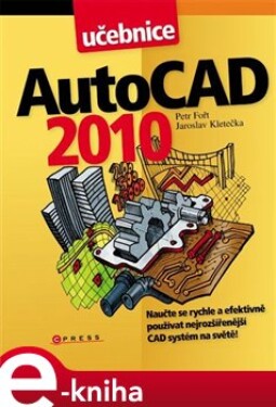 AutoCAD 2010. Učebnice - Petr Fořt, Jaroslav Kletečka e-kniha