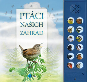 Ptáci našich zahrad - zvuková knížka, 1. vydání - Caz Buckingham