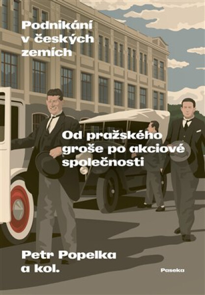 Podnikání v českých zemích - Od pražského groše po akciové společnosti - Petr Popelka