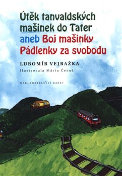 Útěk tanvaldských mašinek do Tater aneb Boj Mašinky Pádlenky za svobodu Lubomír Vejražka