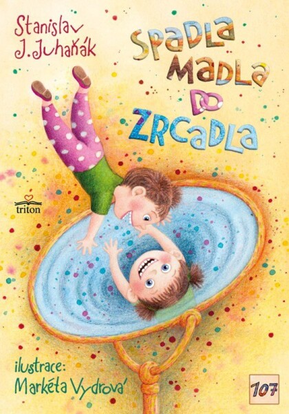 Spadla Madla do zrcadla - Stanislav Juhaňák