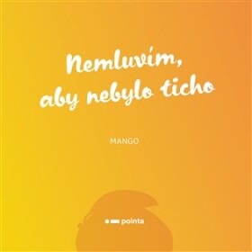 Nemluvím, aby nebylo ticho