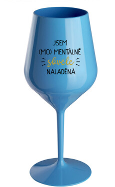 JSEM (MO)MENTÁLNĚ SKVĚLE NALADĚNÁ modrá nerozbitná sklenice na víno 470 ml