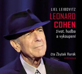 Leonard Cohen. Život, hudba vykoupení Liel Leibovitz