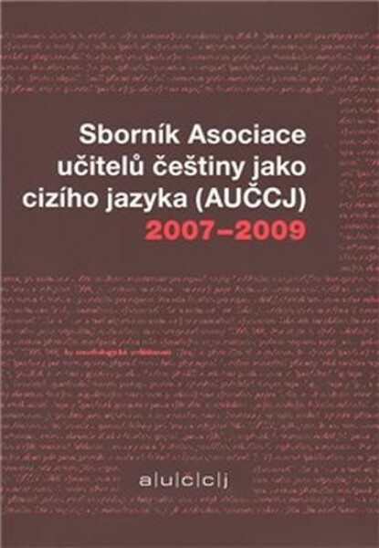 Sborník Asociace učitelů češtiny jako cizího jazyka (AUČCJ) 2007-2009 Kateřina Hlínová