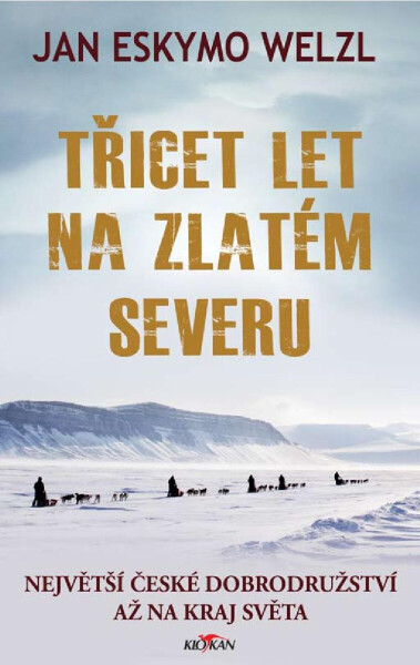 Třicet let na zlatém severu - Jan Eskymo Welzl