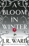 Bloom in Winter - J. R. Ward