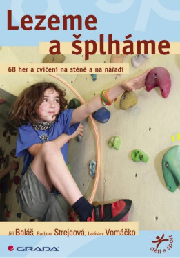Lezeme a šplháme - Jiří Baláš, Barbora Strejcová, Ladislav Vomáčko