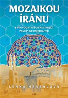 Mozaikou Íránu Lenka Hrabalová