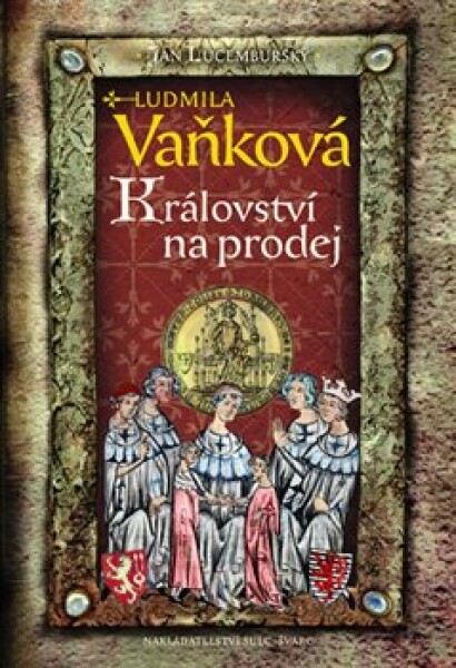 Jan Lucemburský Království na prodej Ludmila Vaňková