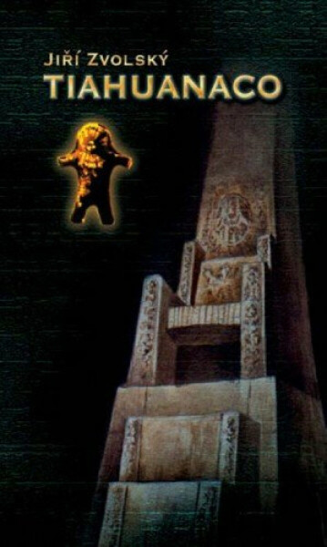 Tiahuanaco (The First Place) - Jiří Zvolský