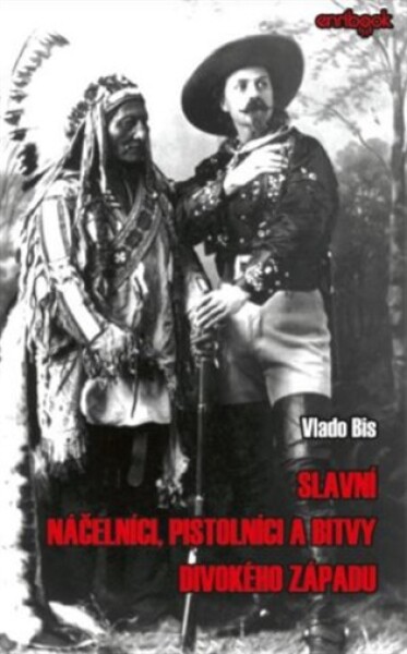 Slavní náčelníci, pistolníci a bitvy Divokého západu