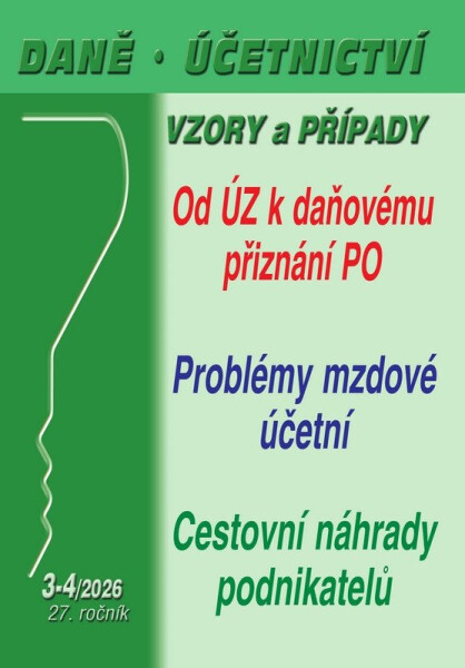 DÚVaP 3-4/2026 Od účetní závěrky k daňovému přiznání PO, Cestovní náhrady v podnikání,Problémy mzdové účetní