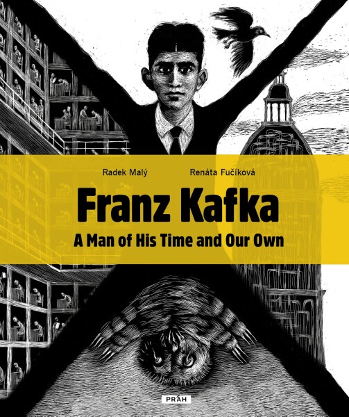 Franz Kafka Man of His Time and Our Own Renáta Fučíková,