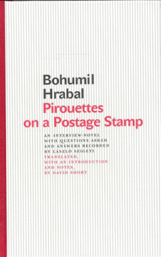 Pirouettes on a Postage Stamp - Bohumil Hrabal