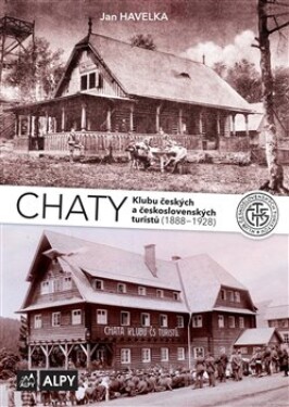 Chaty Klubu českých československých turistů (1888-1928) Jan Havelka
