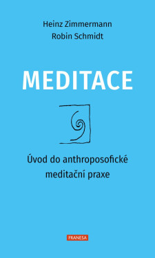 Meditace - Úvod do anthroposofické meditační praxe - Heinz Zimmermann
