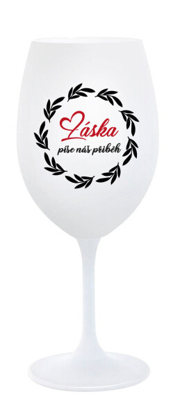 LÁSKA PÍŠE NÁŠ PŘÍBĚH - bílá sklenice na víno 350 ml