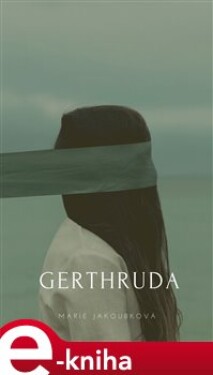Gerthruda - Marie Jakoubková e-kniha