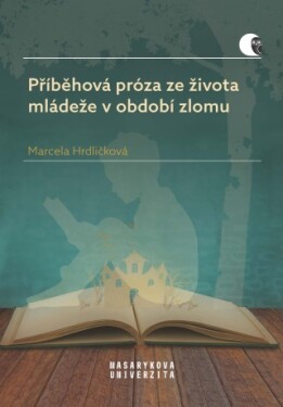 Příběhová próza ze života mládeže v období zlomu - Hrdličková Marcela - e-kniha