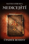 Medicejští - Úpadek rodiny - Matteo Strukul