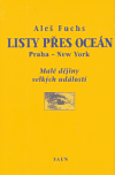 Listy přes oceán. Praha - New York, Malé dějiny velkých událostí - Aleš Fuchs