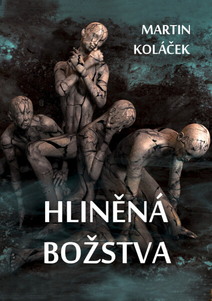 Hliněná božstva - Martin Koláček
