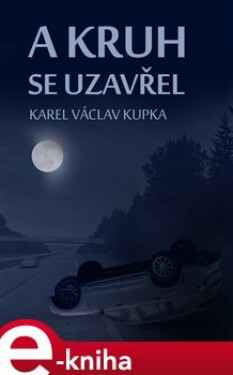 A kruh se uzavřel - Karel Václav Kupka e-kniha