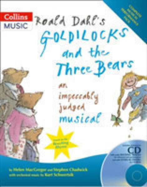 Roald Dahl's Goldilocks and the Three Bears - Chadwick, Stephen; Dahl, Roald; MacGregor, Helen; Schwertsik, Kurt