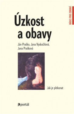 Úzkost a obavy - Ján Praško, Jana Prašková, Jana Vyskočilová - e-kniha
