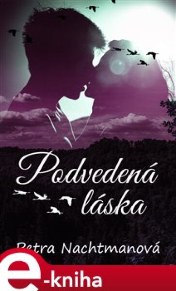 Podvedená láska - Petra Nachtmanová e-kniha