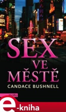 Sex ve městě - Candace Bushnellová e-kniha