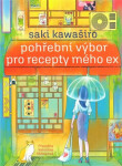 Pohřební výbor pro recepty mého ex - Saki Kawaširo