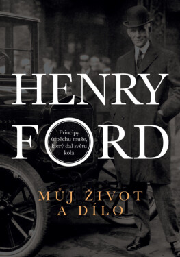 Můj život a dílo - Henry Ford