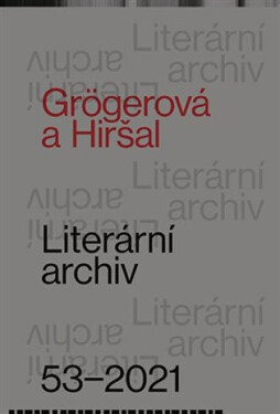 Grögerová a Hiršal - Literární archiv 53-2021 - Pavel Novotný