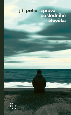 Zpráva posledního člověka - Jiří Pehe
