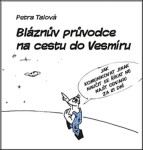 Bláznův průvodce na cestu do Vesmíru Petra Talová